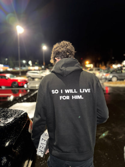 Black So I Will Live For Him Hoodie