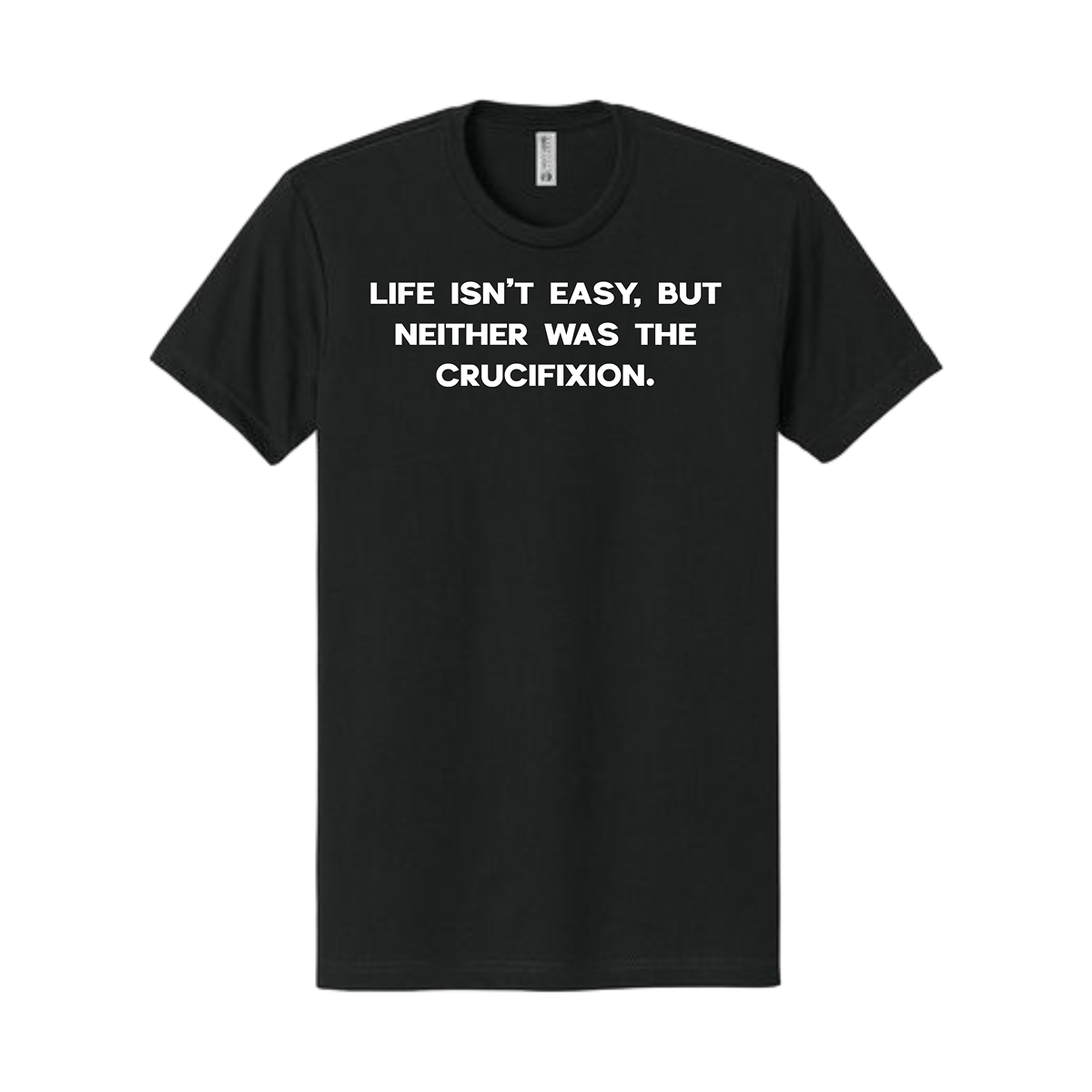 Life Isn't Easy Tee