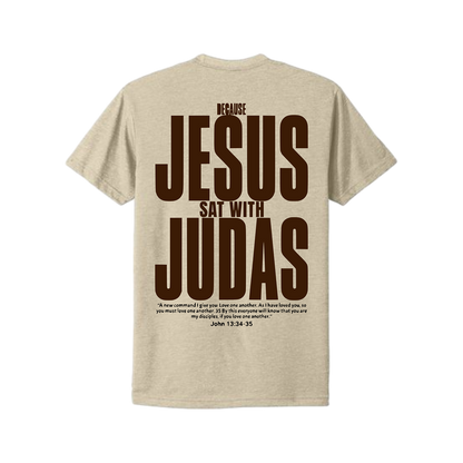 Jesus Sat With Judas Tee